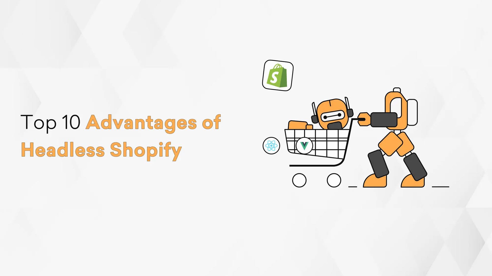 Top 10 Advantages of Headless Shopify Hero