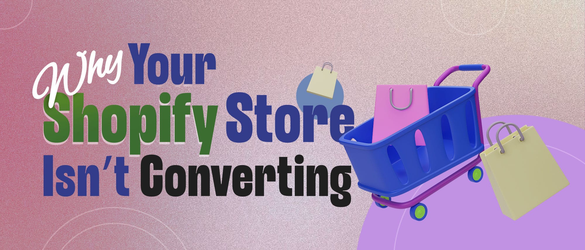 Why Your Shopify Store Isn’t Converting  (And How to Fix It) Hero