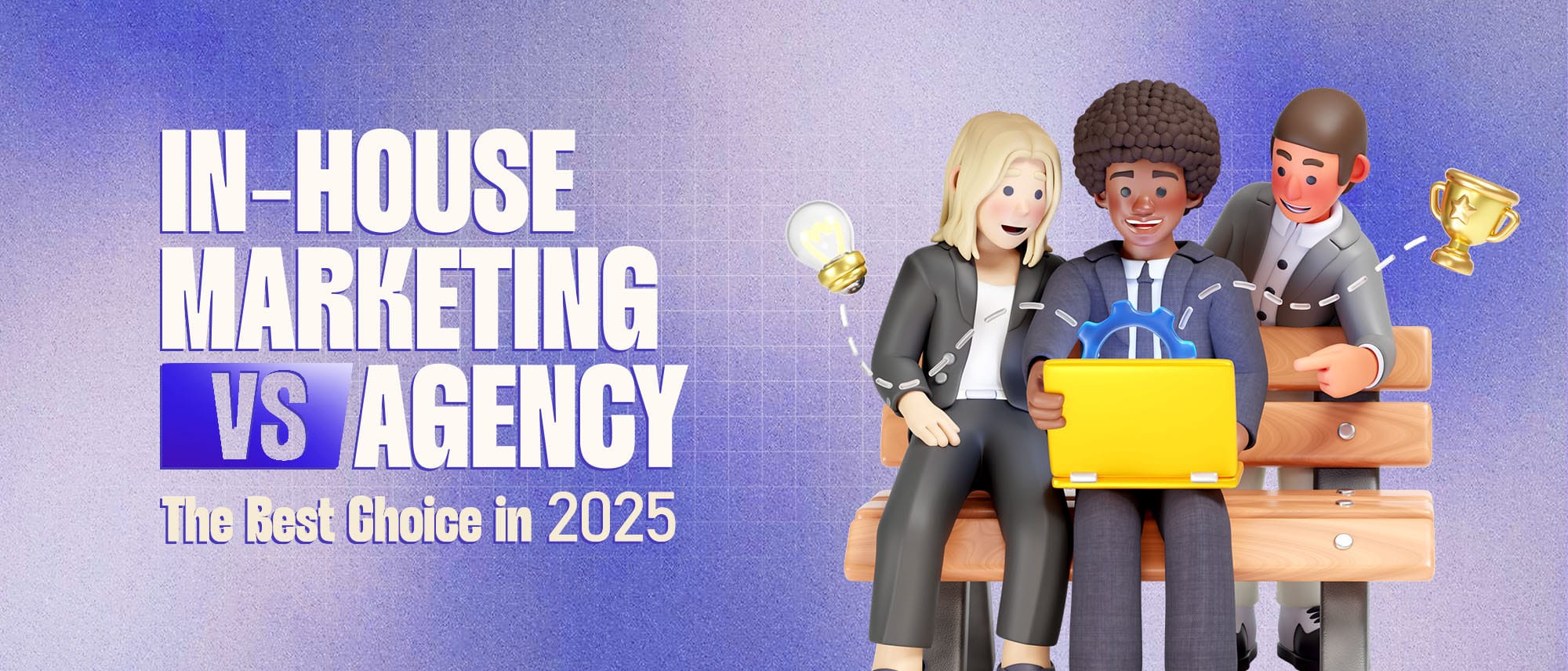 In-house Marketing vs. Agency: The Best Choice in 2025 Hero