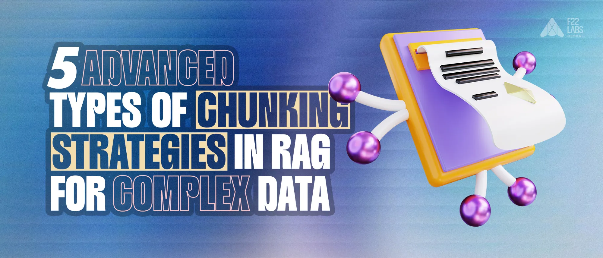 5 Advanced Types of Chunking Strategies in RAG for Complex Data Hero