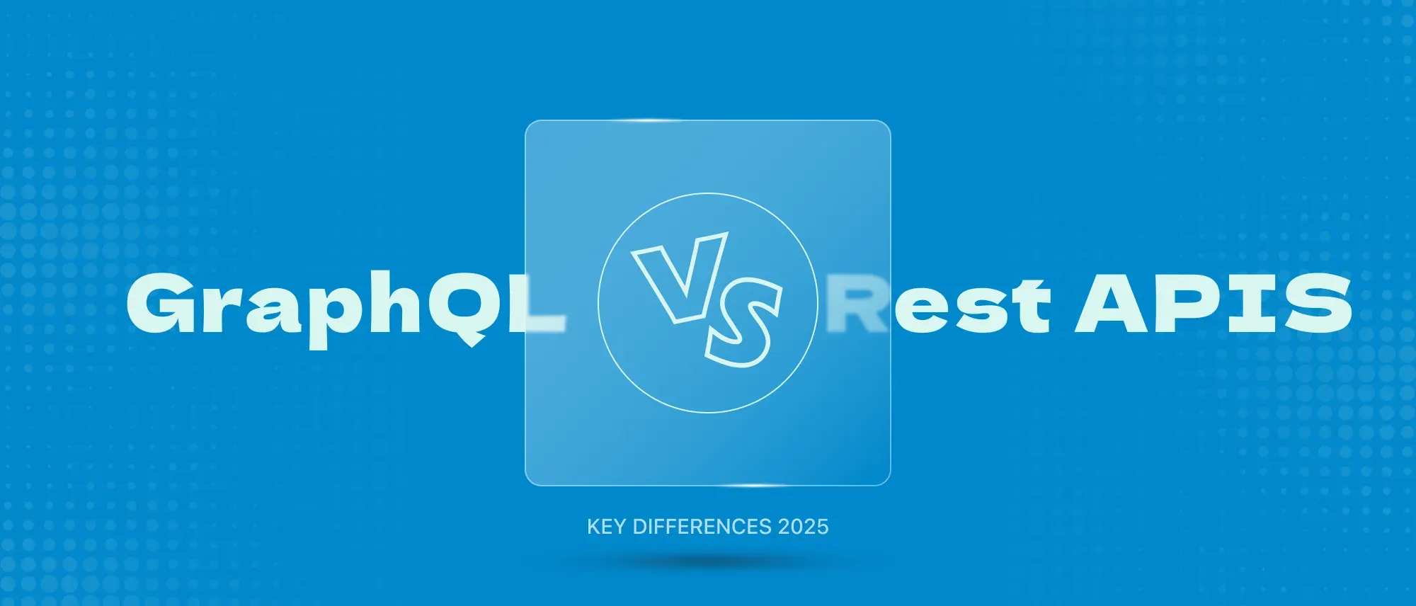 GraphQL vs Rest APIS (Key Differences) 2026 Hero