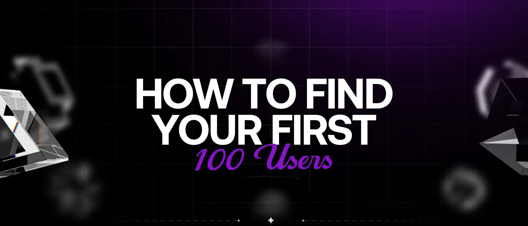 How to Get Your First 100 SaaS Customers Hero