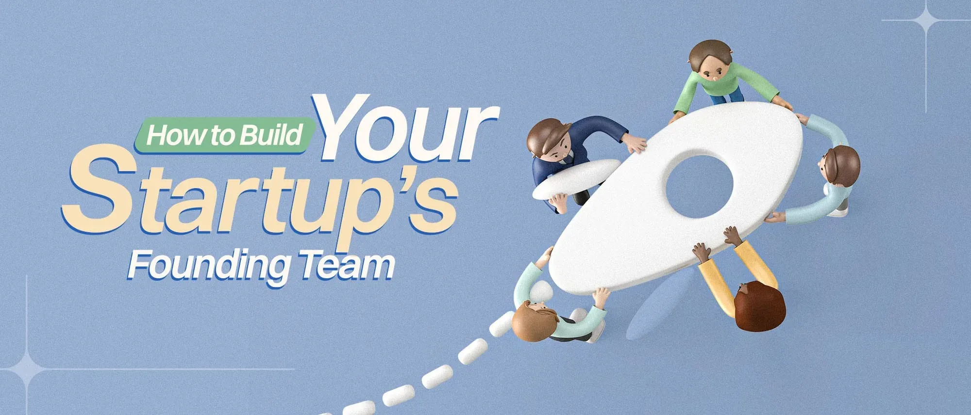 How to Build a Strong Startup Team Hero