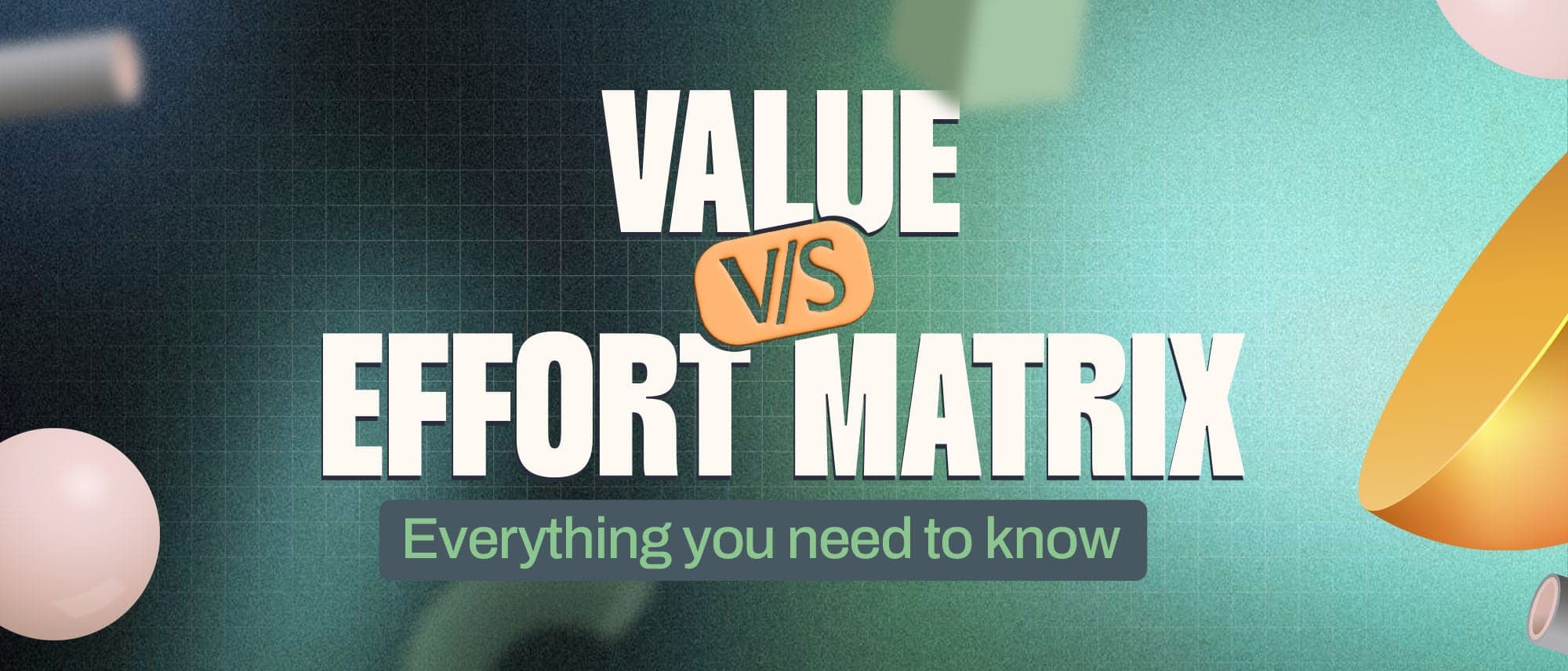 Value vs Effort Matrix: Everything you need to know Cover