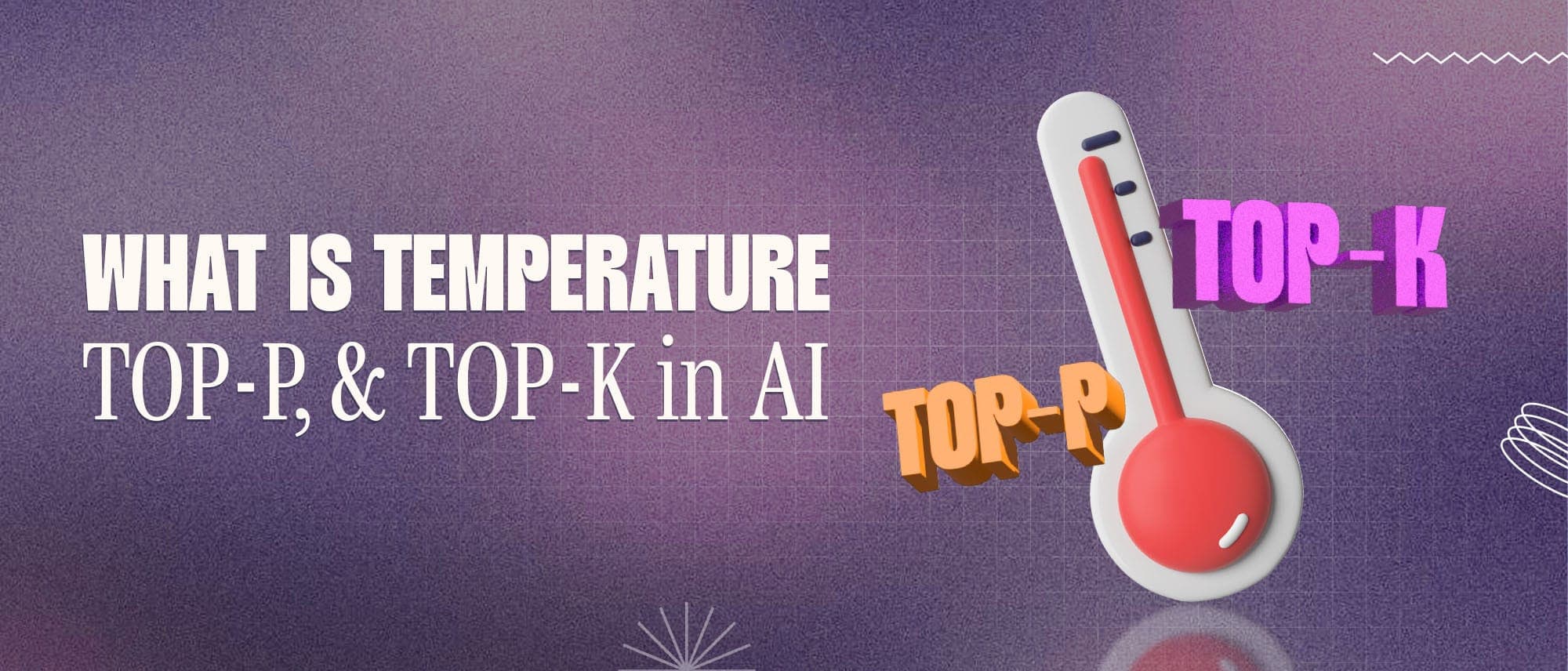 What are Temperature, Top_p, and Top_k in AI? Cover