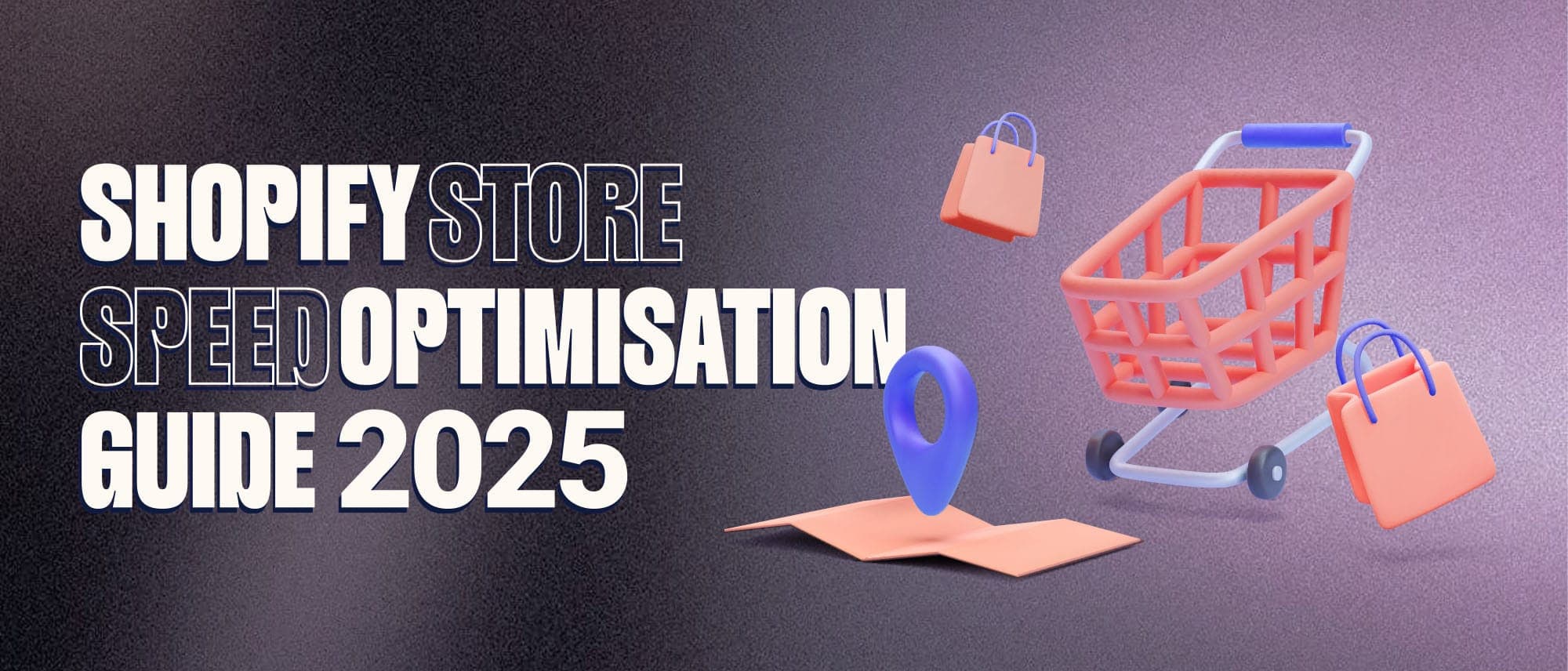 A Guide To Shopify Store Speed Optimisation in 2025 Cover