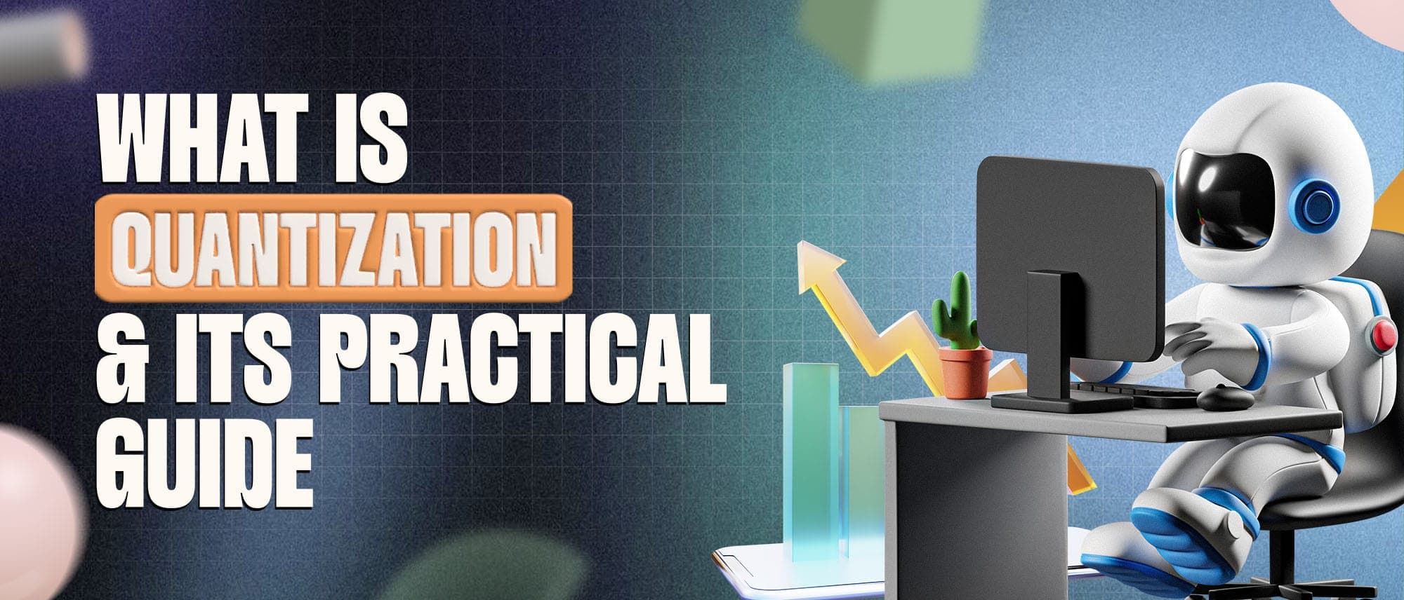 What Is Quantization and Its Practical Guide Cover