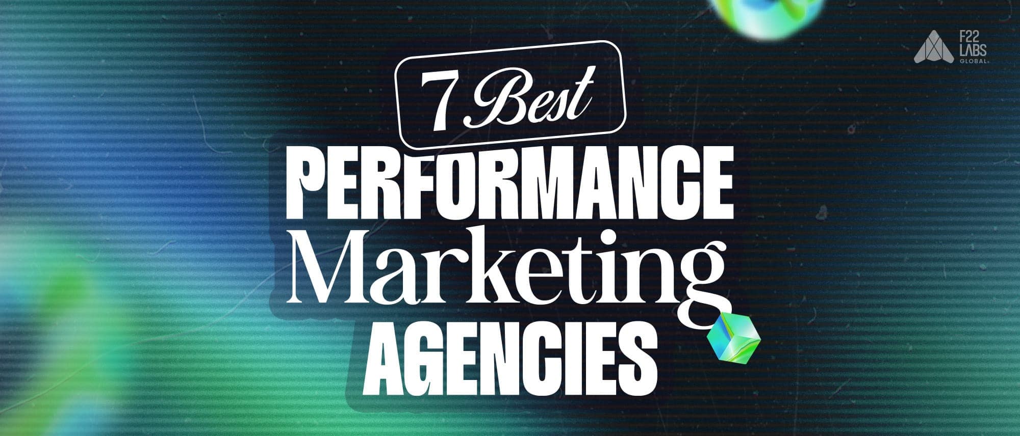 7 Best Performance Marketing Agencies of 2025 Cover