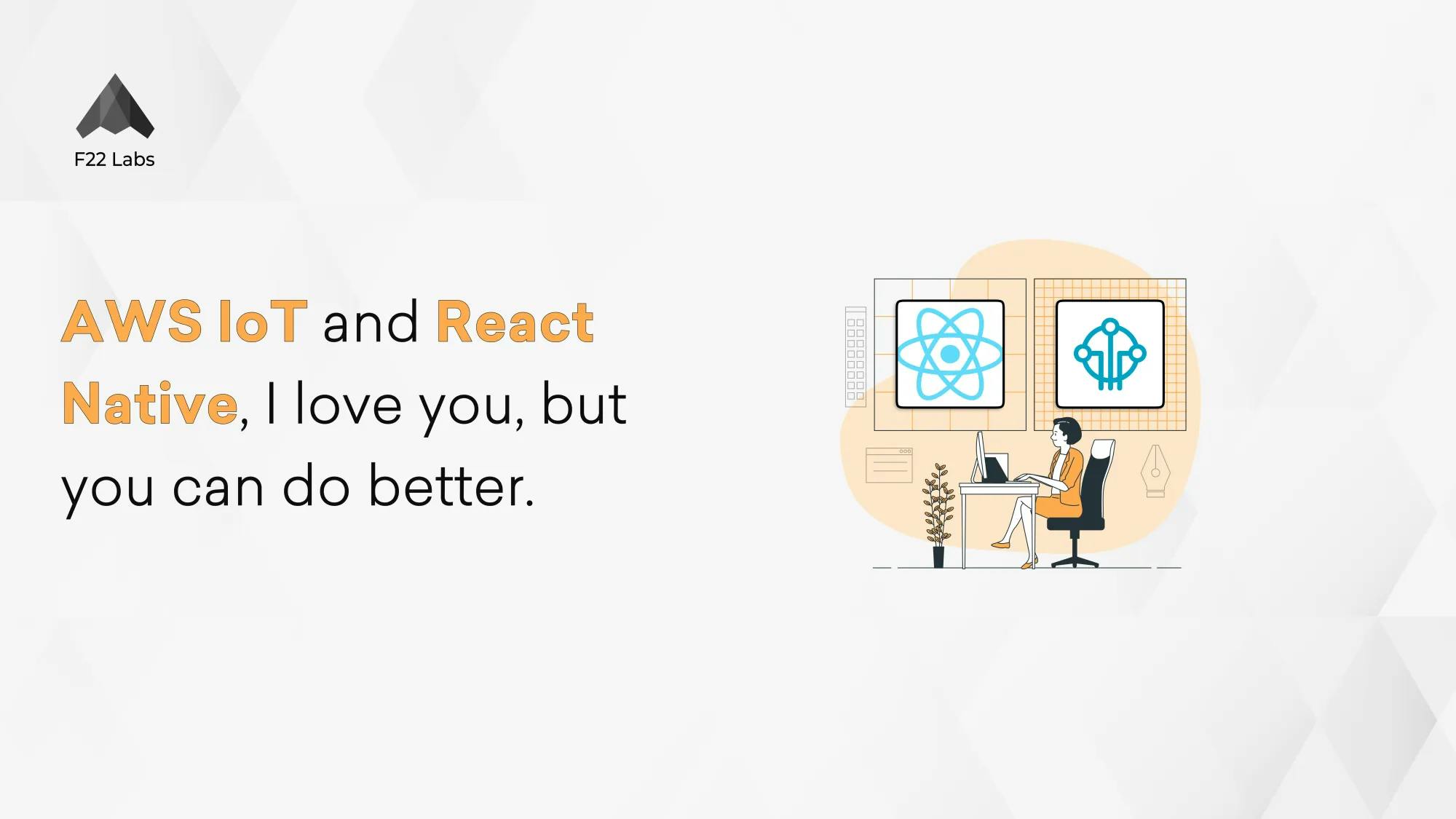 AWS IoT and React Native, I love you, but you can do better Hero