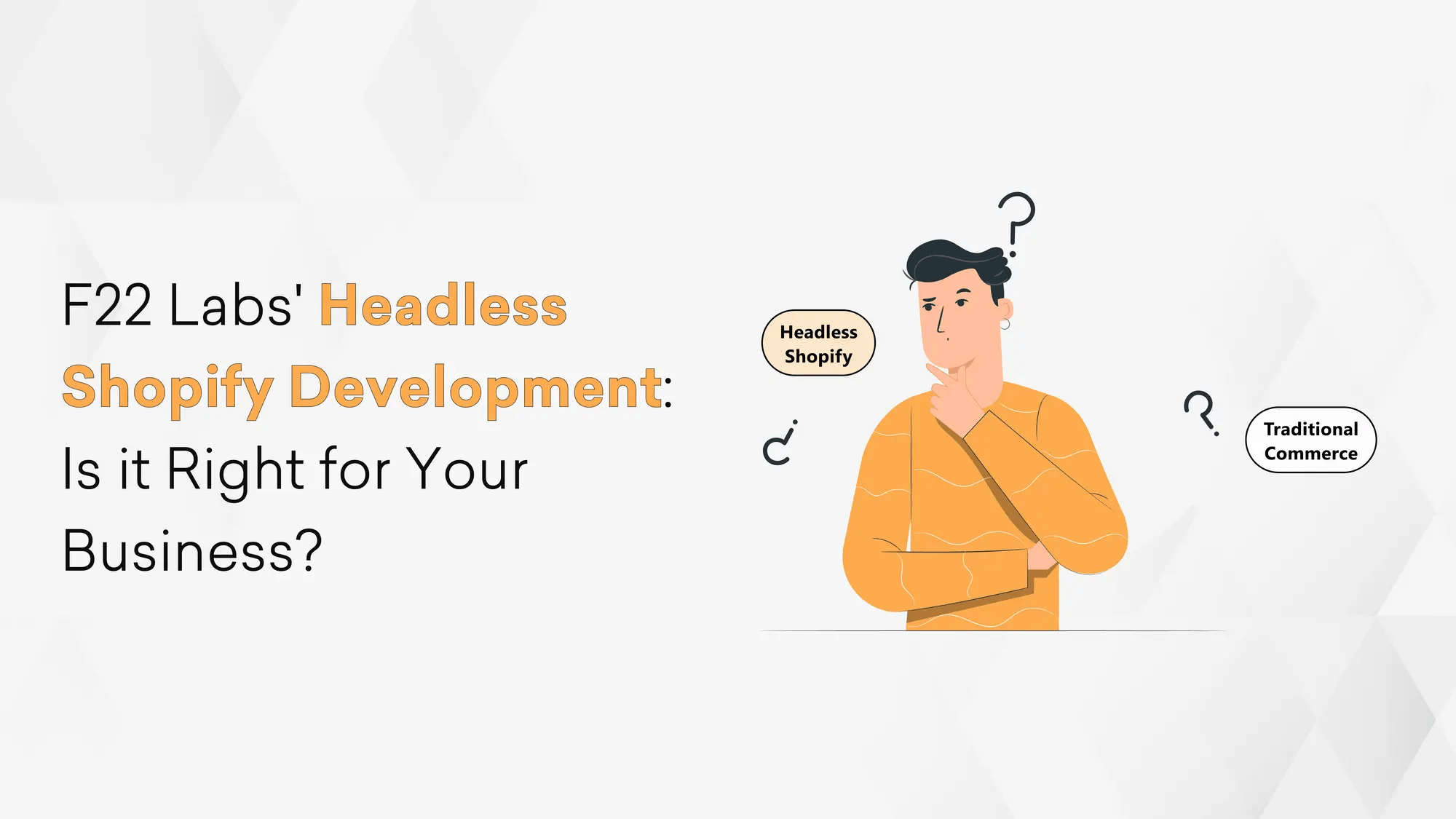 F22 Labs Headless Shopify Development: Is it Right for Your Business? Hero