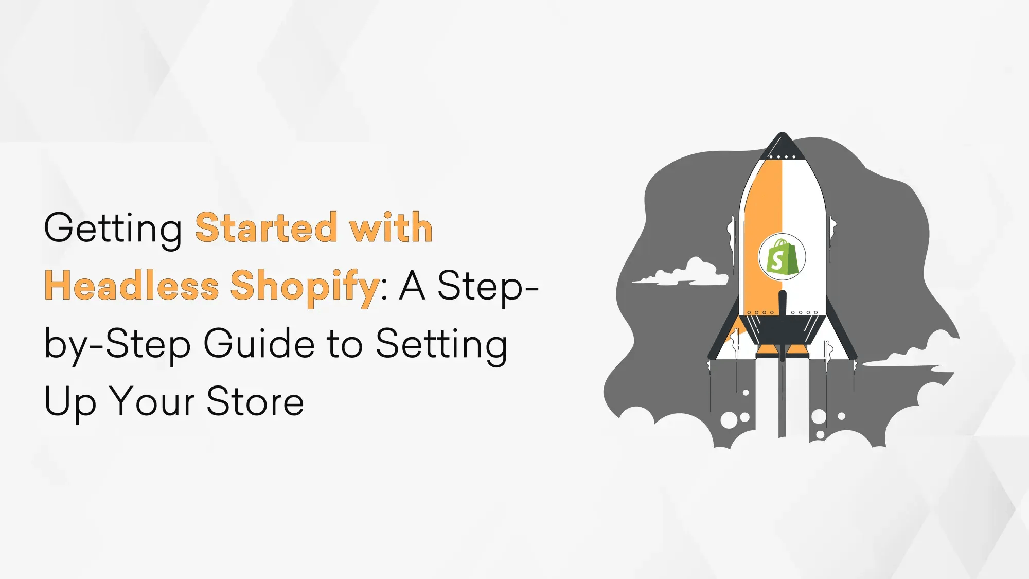 Getting Started with Headless Shopify: Step-by-Step Guide to Setting Up Your Store Hero