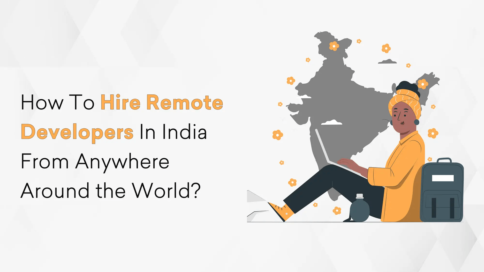 How To Hire Remote Developers In India From Anywhere Around the World? Hero