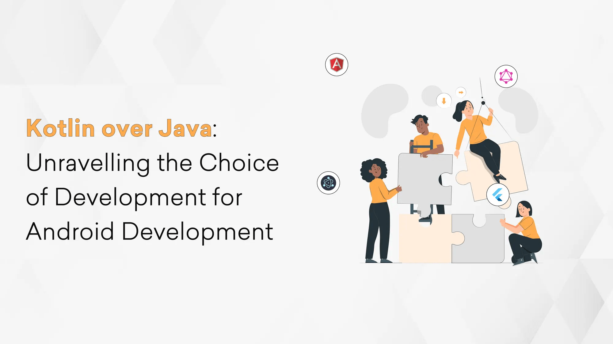 Kotlin over Java: Unravelling the Choice of Development for Android Development Hero