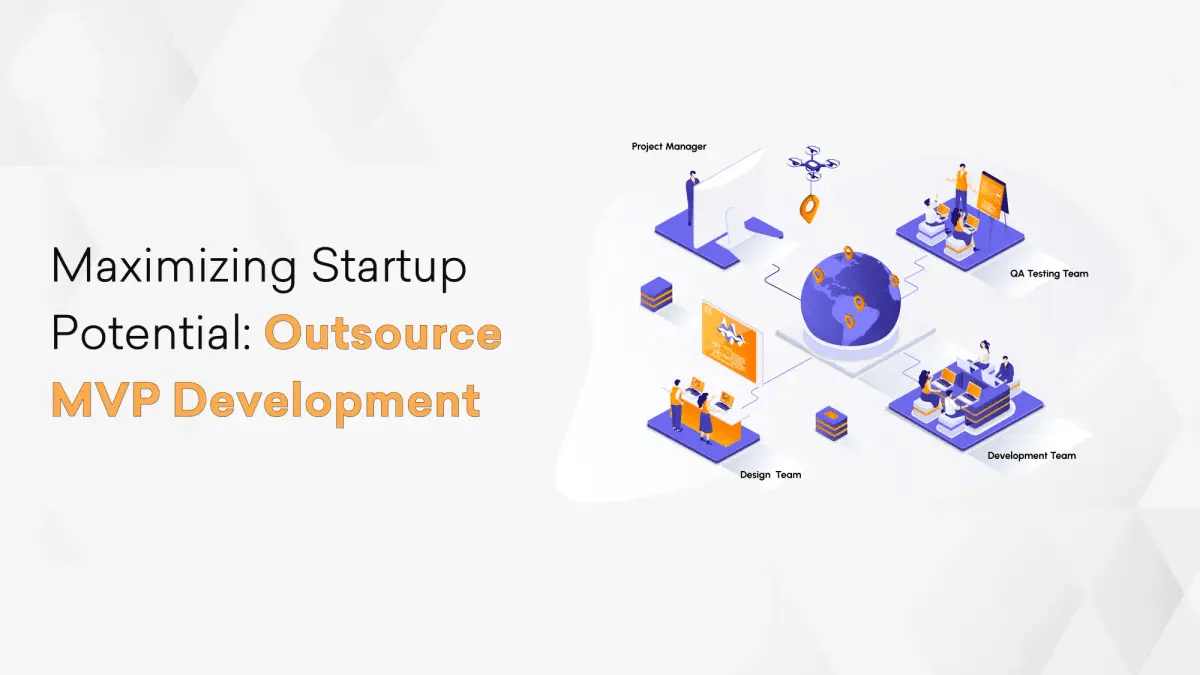 Maximizing Startup Potential: Outsource MVP Development Hero