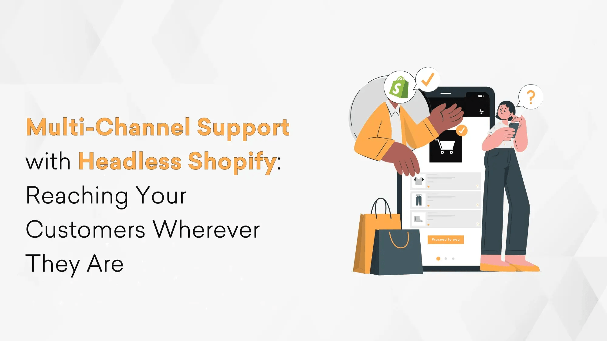 Multi-Channel Support with Headless Shopify: Reaching Your Customers Wherever They Are Hero