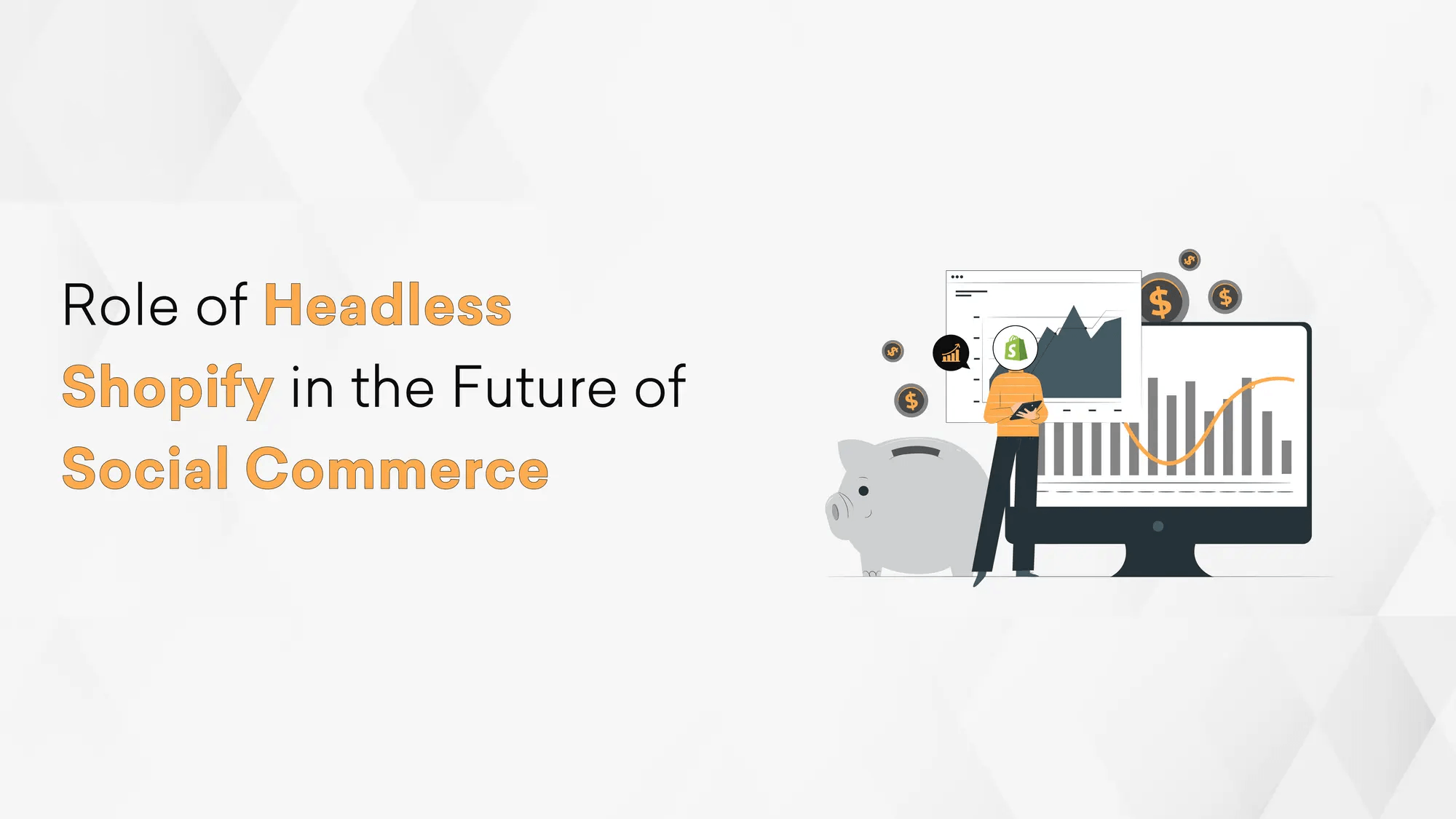 Role of Headless Shopify in the Future of Social Commerce Hero