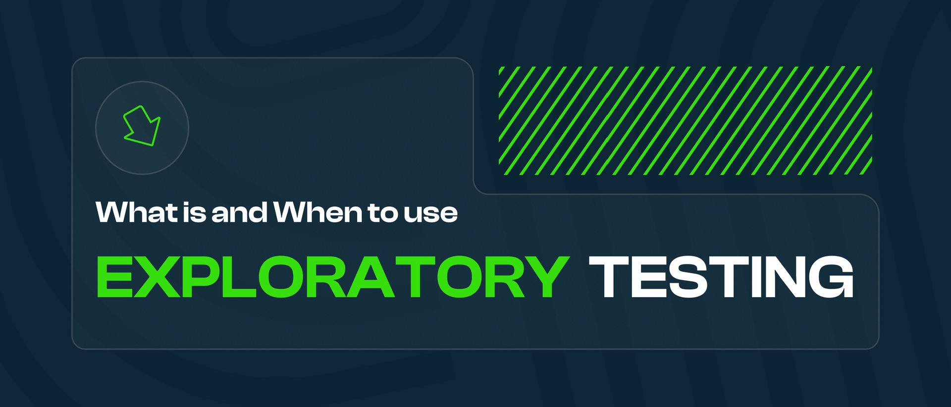 What is Exploratory Testing and When to Use It? Hero