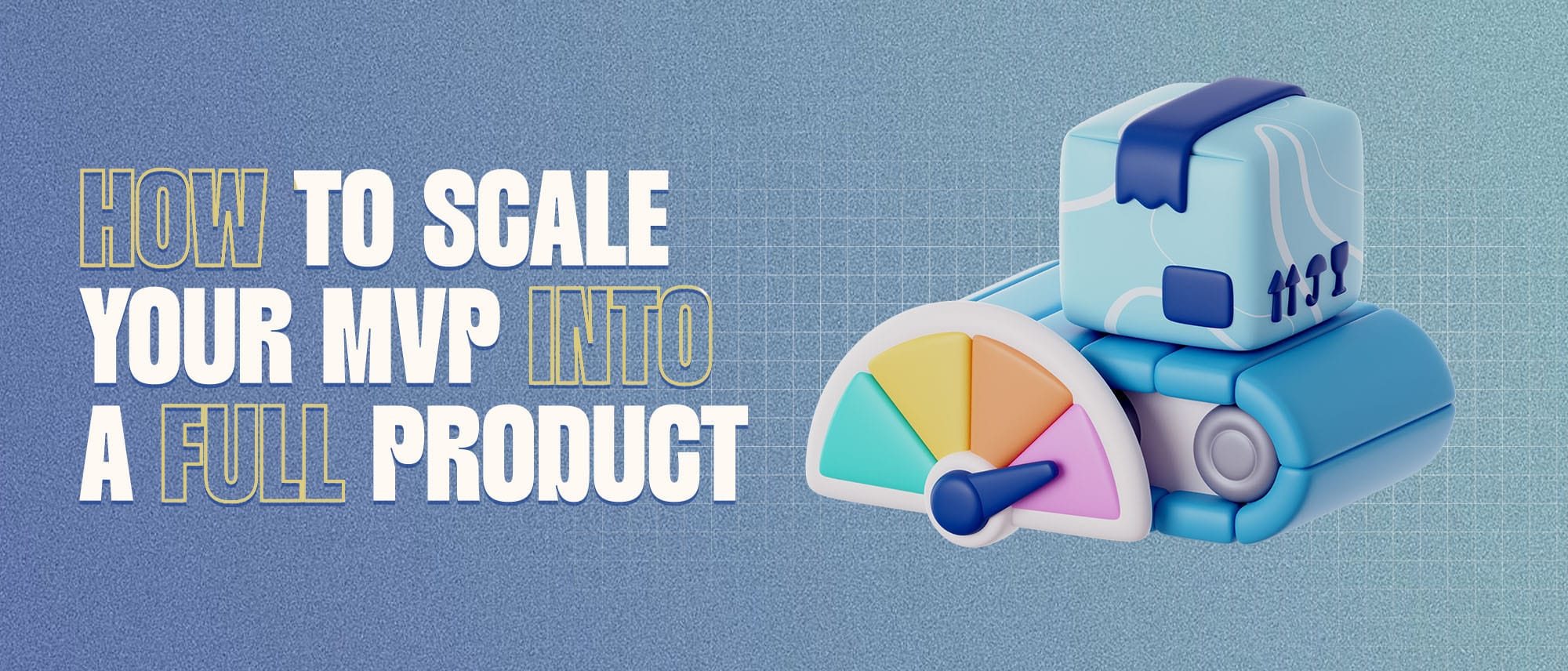 How to Scale an MVP to a Full Product (2026 Guide) Hero