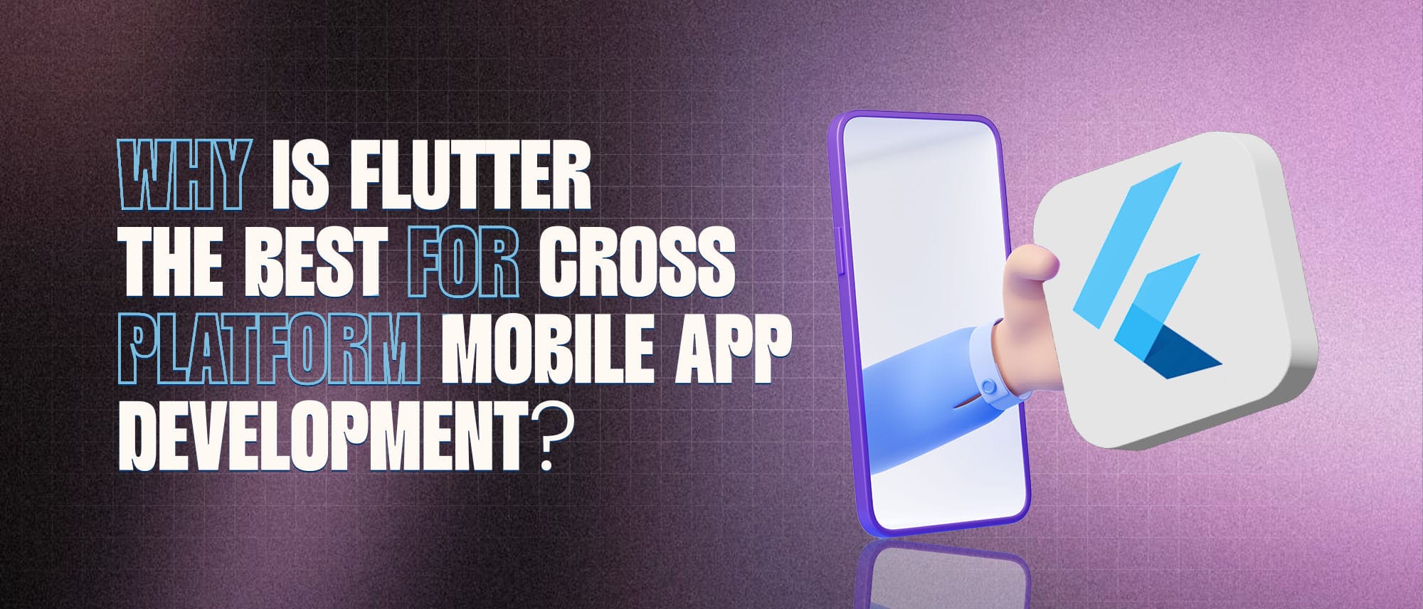 Why Flutter is the Best Choice for Cross-Platform Mobile App Development? Hero