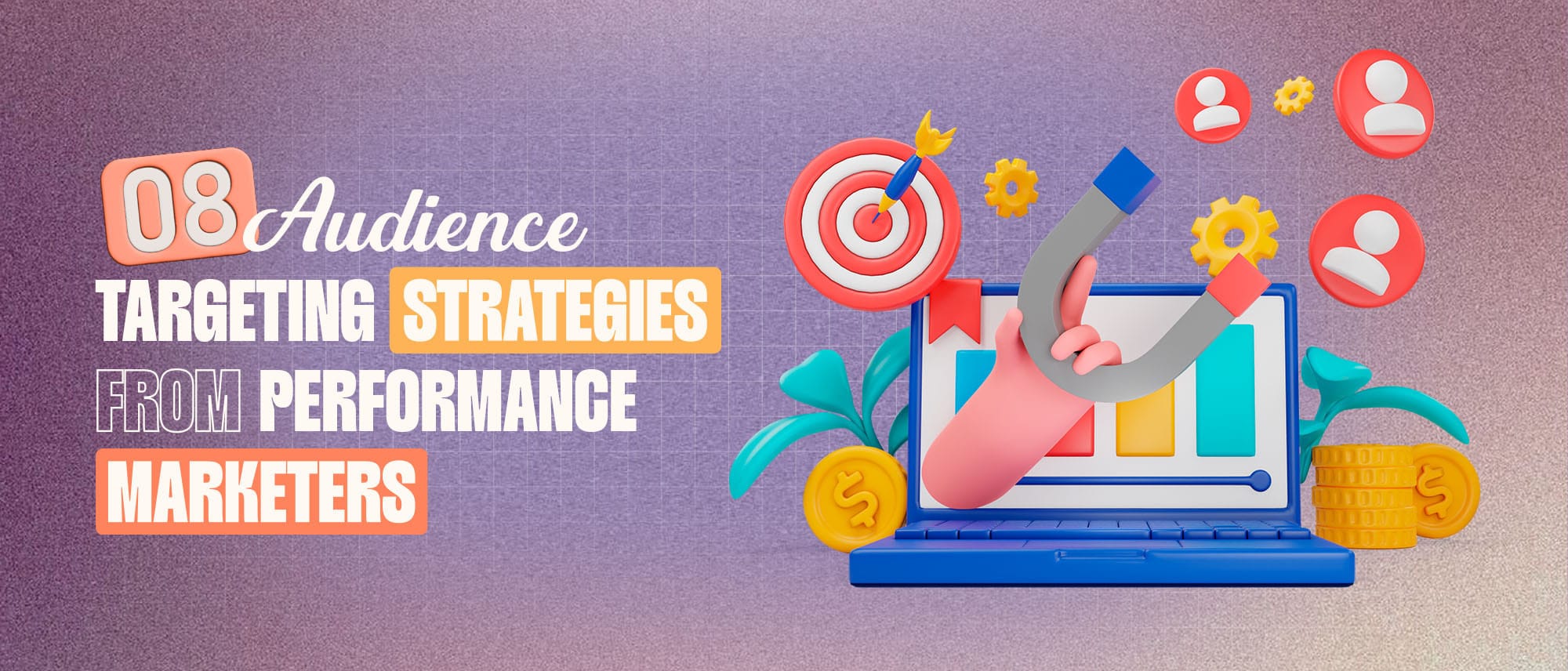 8 Audience Targeting Strategies for Performance Marketers Hero