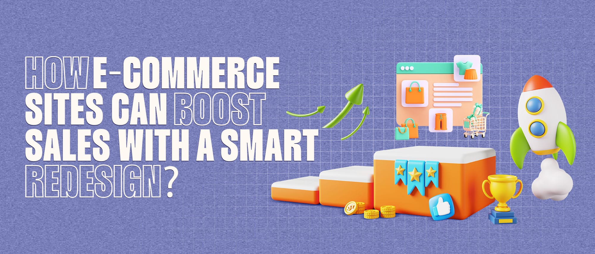 How E-Commerce Sites Can Boost Sales With a Smart Redesign? Hero