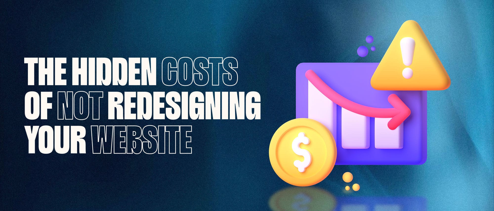 The Hidden Costs of Not Redesigning Your Website in 2026 Hero
