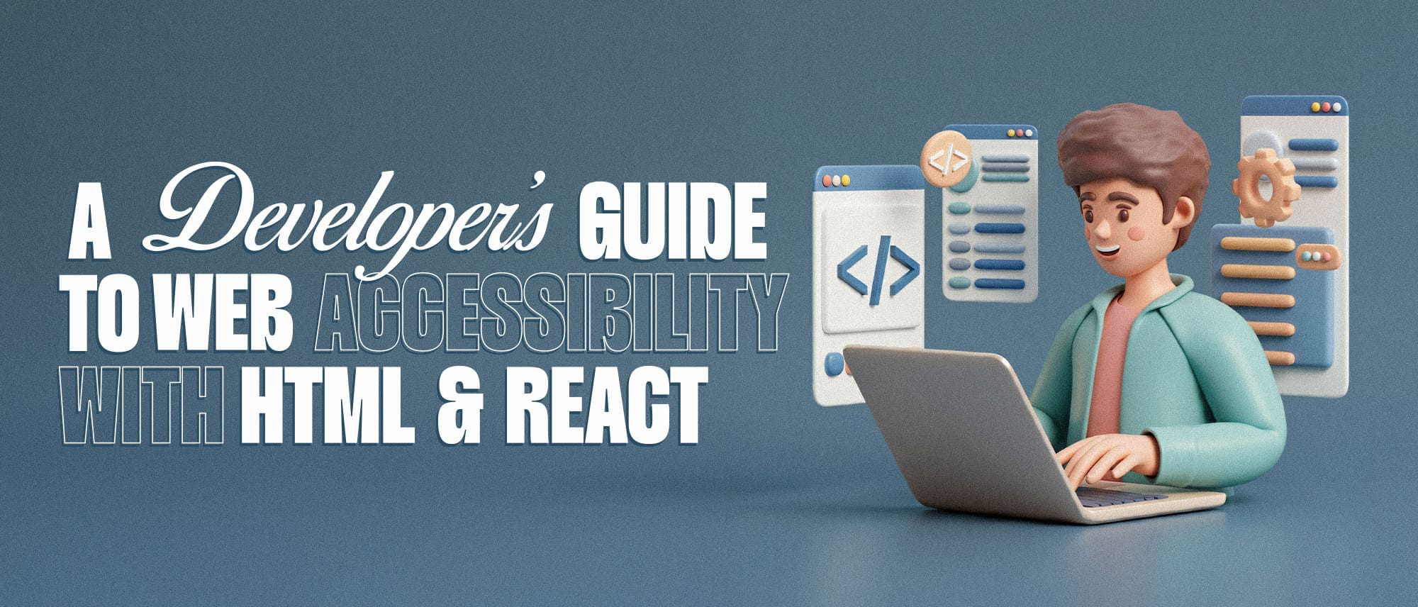 A Developer’s Guide to Web Accessibility with HTML and React Hero
