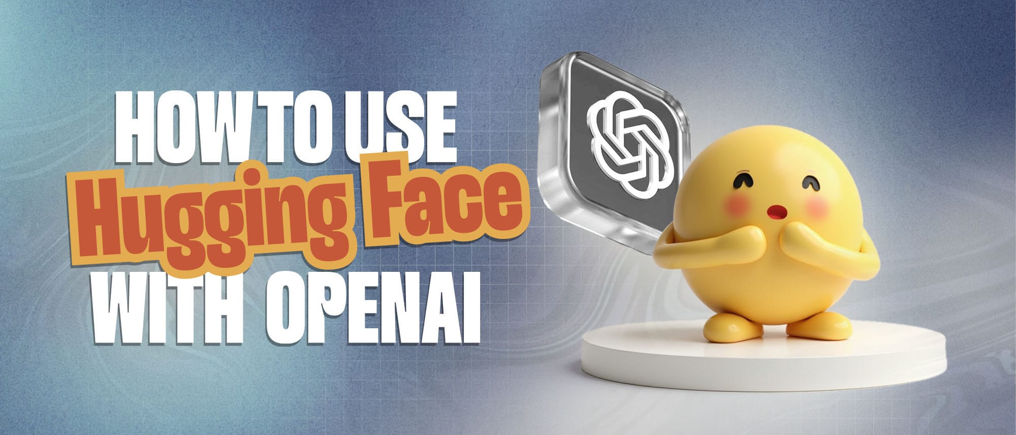 How to Use Hugging Face with OpenAI-Compatible APIs? Hero