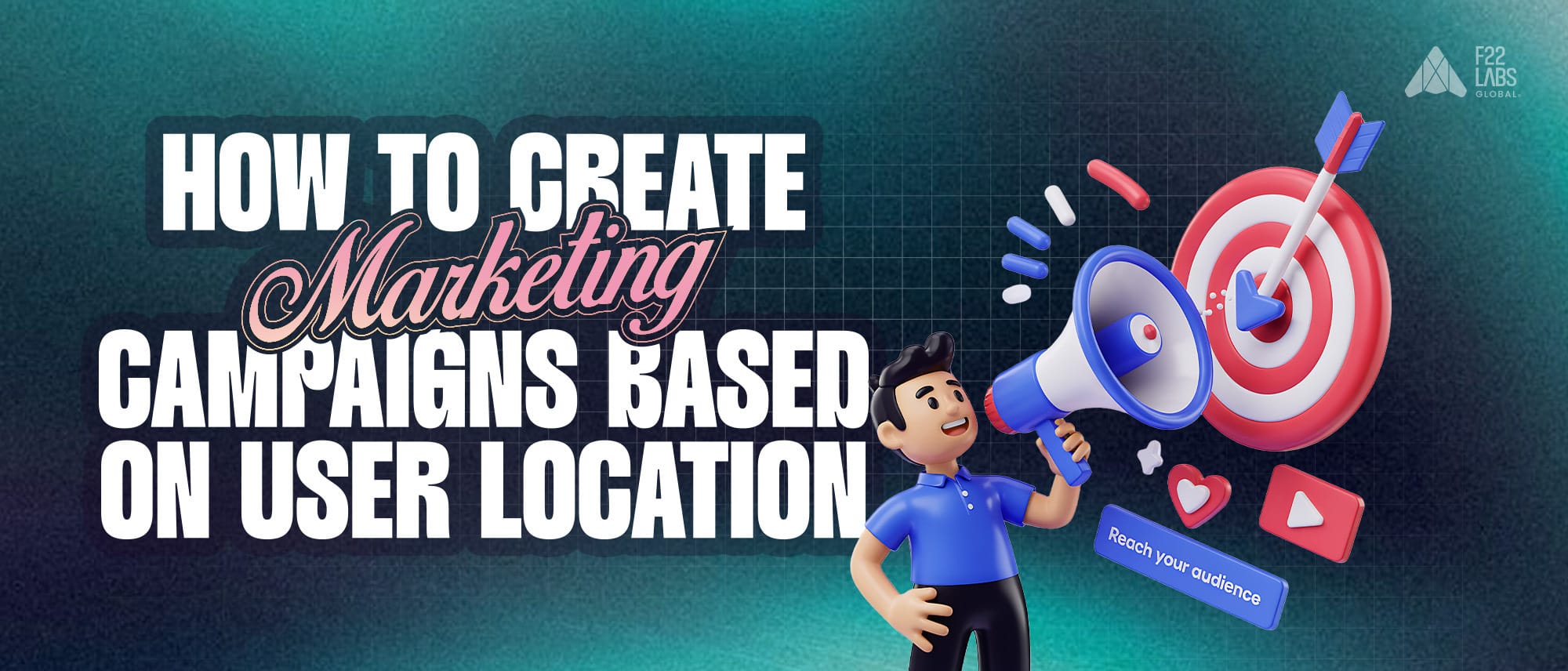 How to Create Marketing Campaigns Based on User Location? Hero