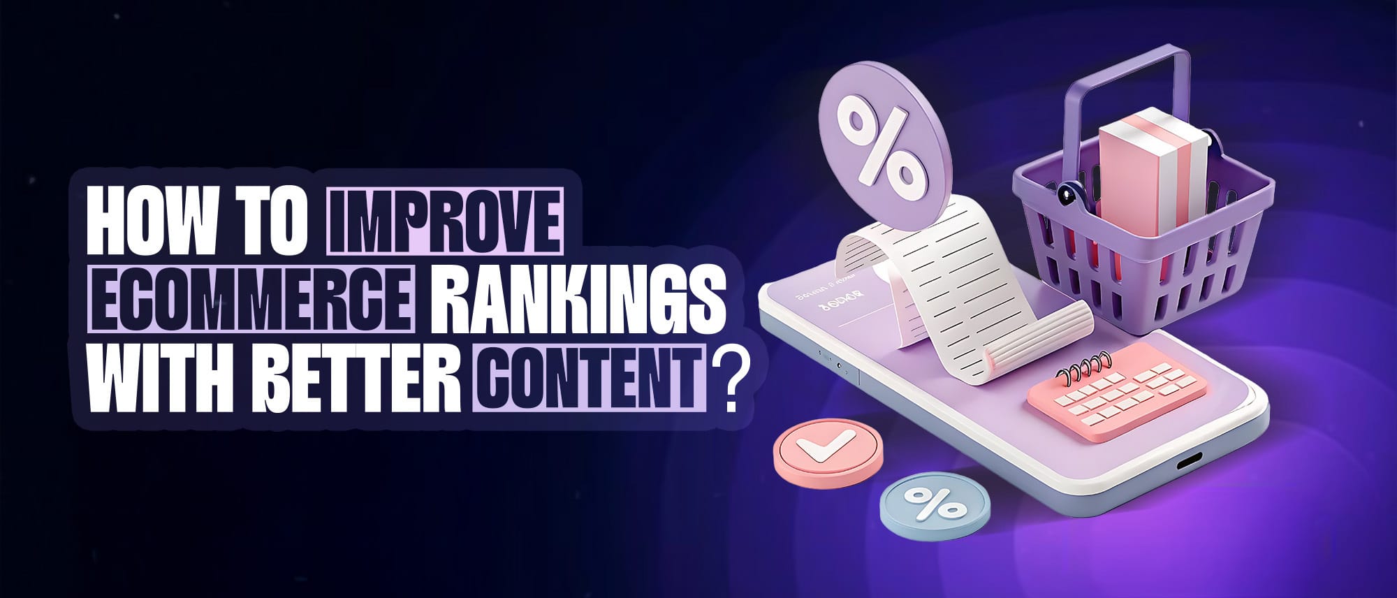 How to Improve eCommerce Rankings with Better Content? Hero