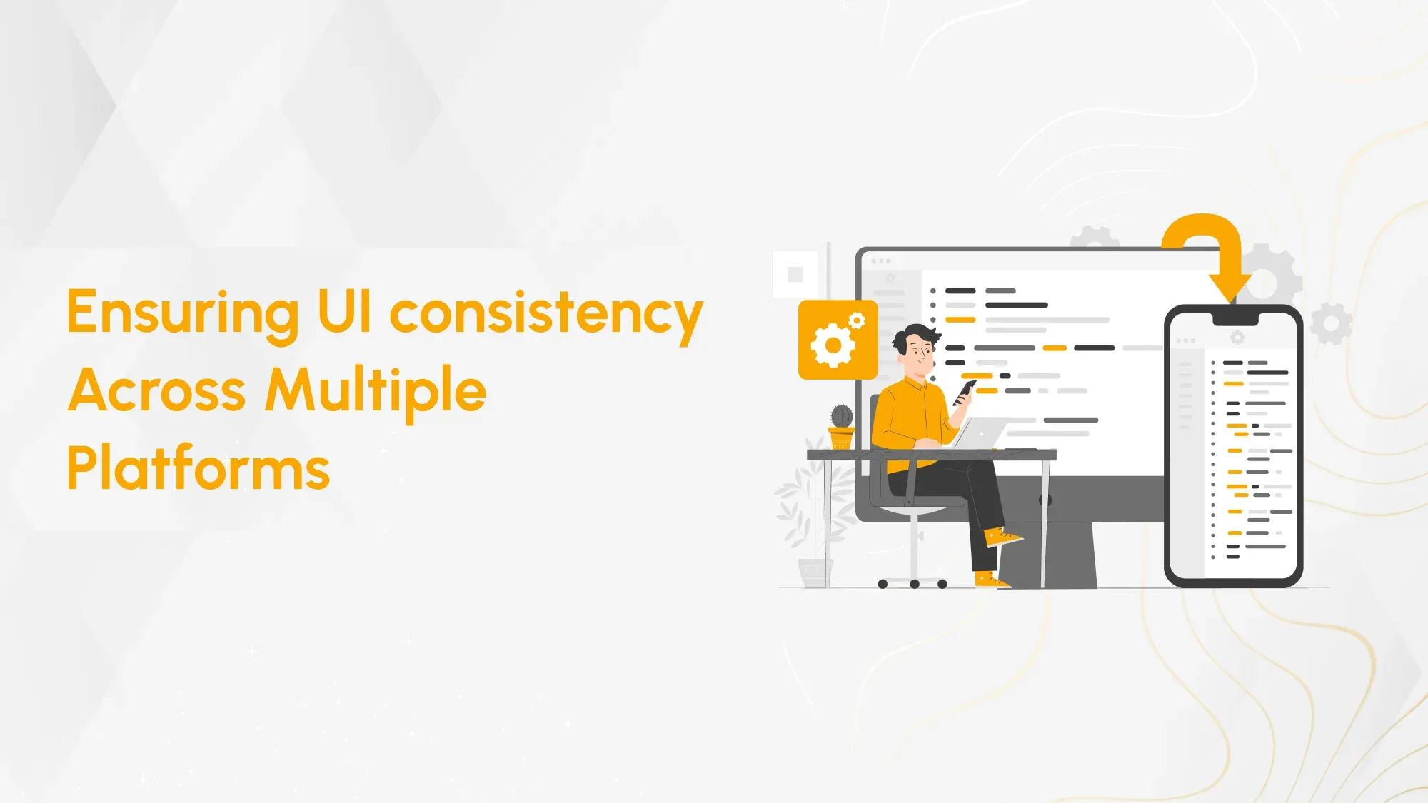 Ensuring UI consistency Across Multiple Platforms Hero