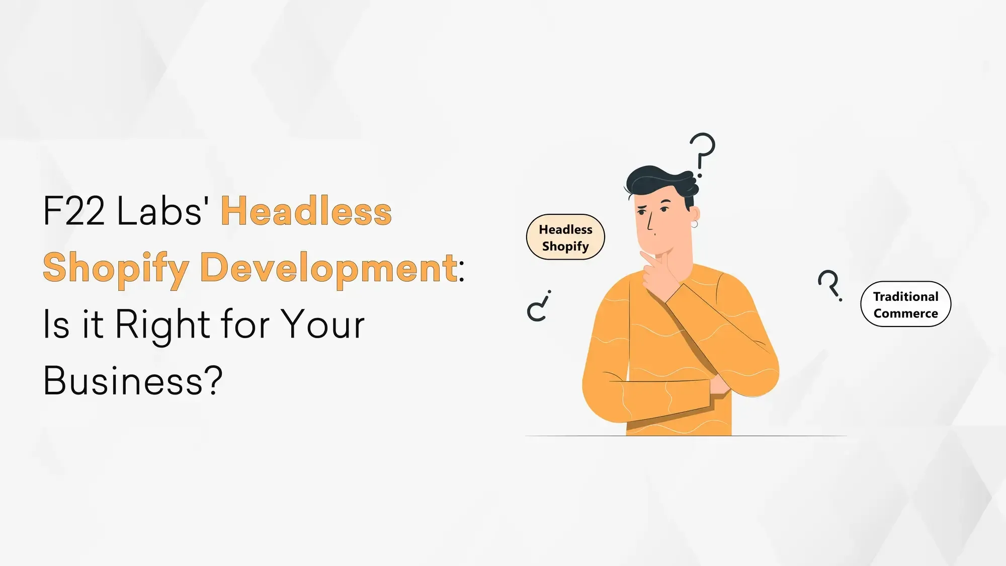 F22 Labs Headless Shopify Development: Is it Right for Your Business? Hero