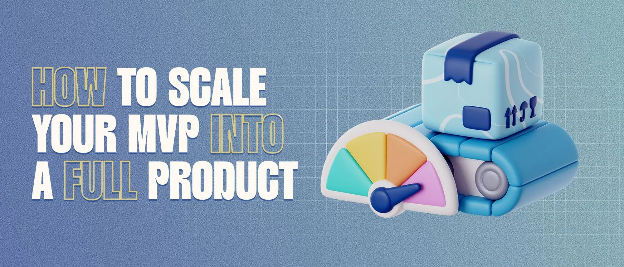 How to Scale an MVP to a Full Product (2026 Guide) Hero