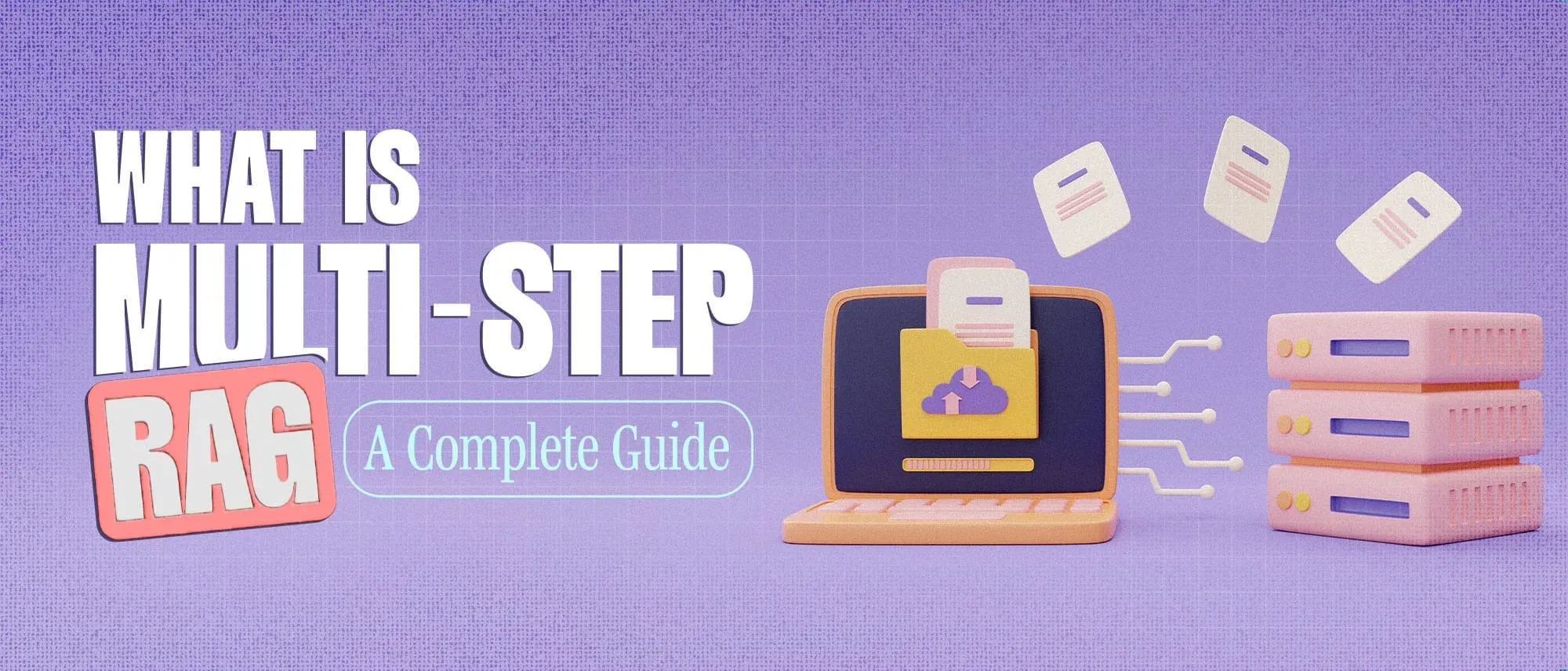 What is Multi-Step RAG (A Complete Guide) Hero